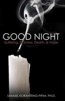 Paperback Good Night: Suffering, Sickness, Death, & Hope Book