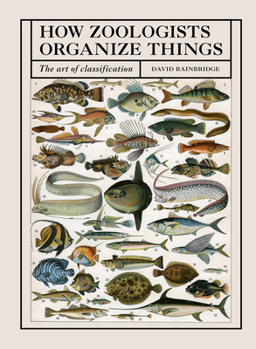 Hardcover How Zoologists Organize Things: The Art of Classification Book