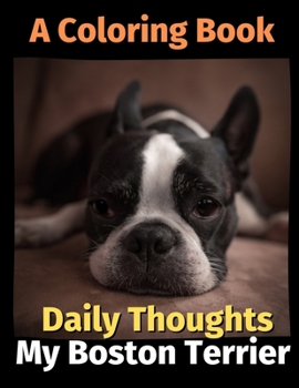 Daily Thoughts: My Boston Terrier: A Coloring Book Volume 3