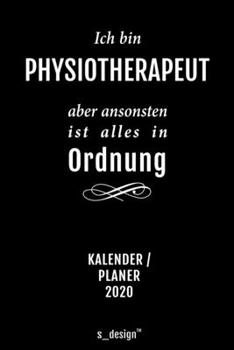 Kalender 2020 für Physiotherapeuten / Physiotherapeut / Physiotherapeutin: Wochenplaner / Tagebuch / Journal für das ganze Jahr: Platz für Notizen, ... Erinnerungen und Sprüche (German Edition)