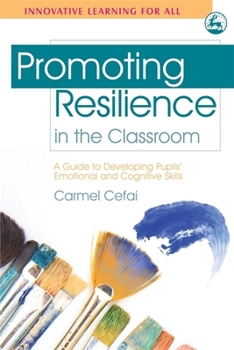 Paperback Promoting Resilience in the Classroom: A Guide to Developing Pupils' Emotional and Cognitive Skills Book