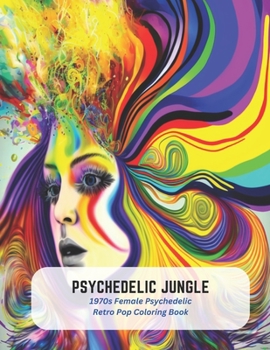 Paperback Psychedelic Jungle: 1970s Female Psychedelic Retro Pop Coloring Book