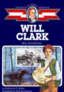 Will Clark, boy in buckskins (Childhood Of Famous Americans)