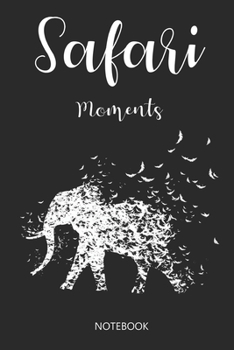 Safari Moments Notebook : Liniertes Notizbuch F?r Afrika Liebhaber I Zum Festhalten Besonderer Momente in der Wildnis und der Natur