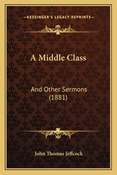 Paperback A Middle Class: And Other Sermons (1881) Book