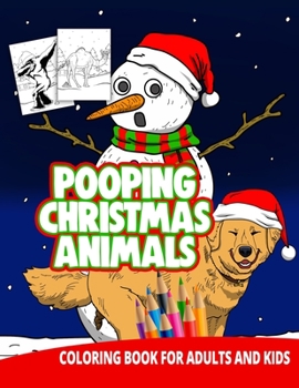 Paperback Pooping Christmas Animals Coloring Book For Adults And Kids: Women Gag Gifts Birthday White Elephant Funny Boyfriend Stress Relief Unique Book