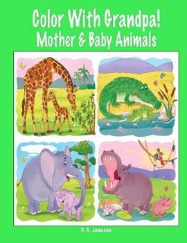Paperback Color With Grandpa! Mother & Baby Animals Book