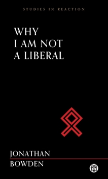 Why I Am Not a Liberal - Imperium Press - Book  of the Studies in Reaction
