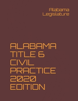 Paperback Alabama Title 6 Civil Practice 2020 Edition Book