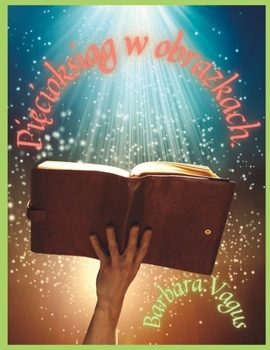 Pięcioksiąg w obrazkach.: Biblia | Pierwsze pięć ksiąg w obrazkach.