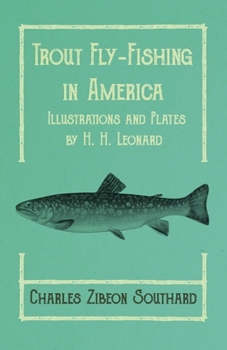 Paperback Trout Fly-Fishing in America - Illustrations and Plates by H. H. Leonard Book