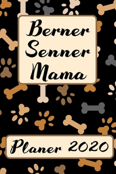 BERNER SENNER MAMA Planer 2020: Kalender Sennenhund Hundemama Terminplaner | Hunde Terminkalender Wochenplaner, Monatsplaner & Jahresplaner für ... | Geschenk für Hundefreun (German Edition)