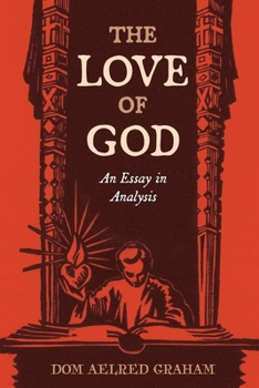 Paperback The Love of God: An Essay in Analysis Book