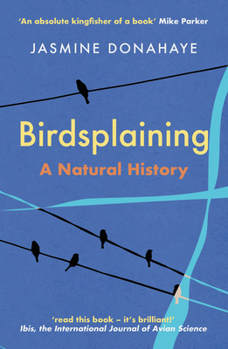 Paperback Birdsplaining: A Natural History Book