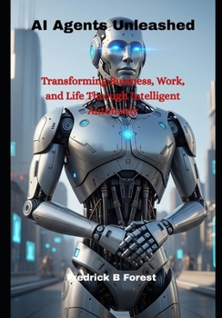 Paperback AI Agents Unleashed: Transforming Business, Work, and Life Through Intelligent Autonomy Book