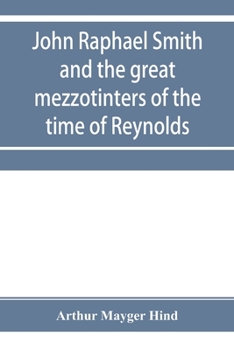 Paperback John Raphael Smith and the great mezzotinters of the time of Reynolds Book