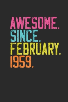 Awesome Since February 1959: Birthday Gift and Anniversary Gift for Wife Women And Men - Dotted Bullet Journal (6 X 9 -120 Pages)