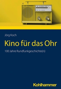 Paperback Kino Fur Das Ohr: 100 Jahre Rundfunkgeschichte(n) [German] Book