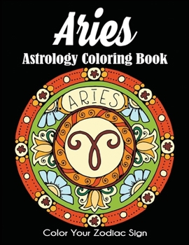 Aries Astrology Coloring Book : Color Your Zodiac Sign