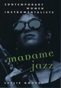 Hardcover Madame Jazz: Contemporary Women Instrumentalists Book