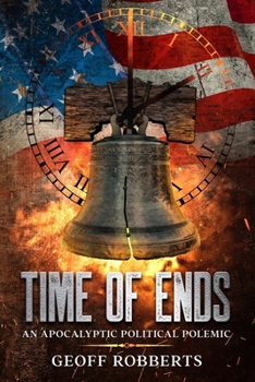 Paperback Time of Ends: An Apocalyptic Political Polemic Book