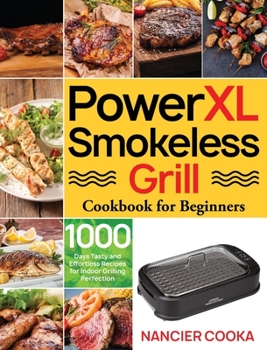 Hardcover PowerXL Smokeless Grill Cookbook for Beginners: 1000 Days Tasty and Effortless Recipes for Indoor Grilling Perfection Book