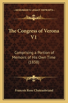 Paperback The Congress of Verona V1: Comprising a Portion of Memoirs of His Own Time (1838) Book