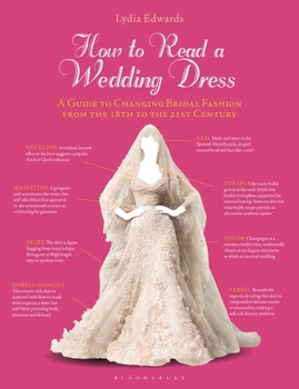 Hardcover How to Read a Wedding Dress: A Guide to Changing Bridal Fashion from the 18th to the 21st Century Book