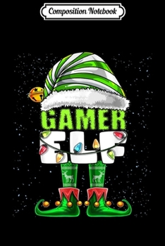 Composition Notebook: Gamer Elf Matching Family Christmas Video Game Gift Boys  Journal/Notebook Blank Lined Ruled 6x9 100 Pages