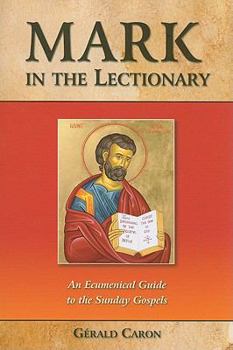 Paperback Mark in the Lectionary: An Ecumenical Guide to the Sunday Gospels Book