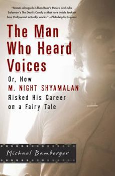 Paperback The Man Who Heard Voices: Or, How M. Night Shyamalan Risked His Career on a Fairy Tale and Lost Book