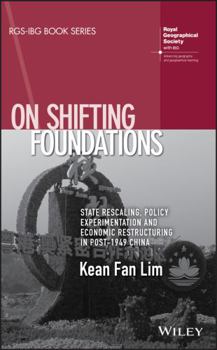 Hardcover On Shifting Foundations: State Rescaling, Policy Experimentation and Economic Restructuring in Post-1949 China Book
