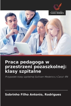 Praca pedagoga w przestrzeni pozaszkolnej: klasy szpitalne