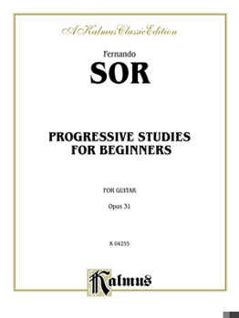 Paperback Progressive Studies for the Beginner: For Guitar Opus 31, Kalmus Edition Book