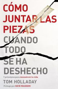Paperback Cómo juntar las piezas cuando todo se ha deshecho: 7 principios para reconstruir tu vida [Spanish] Book