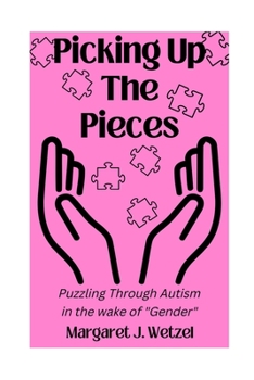 Paperback Picking Up the Pieces: Puzzling Through Autism in the wake of "Gender" Book