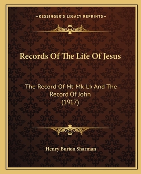 Paperback Records Of The Life Of Jesus: The Record Of Mt-Mk-Lk And The Record Of John (1917) Book