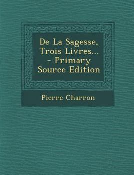 Paperback de La Sagesse, Trois Livres... - Primary Source Edition [French] Book