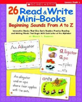 Paperback 26 Read & Write Mini-Books: Beginning Sounds from A to Z: Interactive Stories That Give Early Readers Practice Reading and Writing Words That Begin wi Book