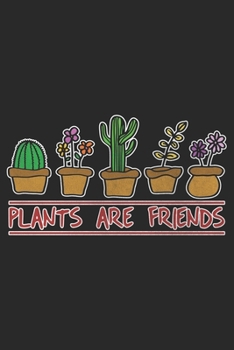 Paperback Plants Are Friends: Gardener Notebook Blank Line Gardening Journal Lined with Lines 6x9 120 Pages Checklist Record Book Garden Work Take N Book