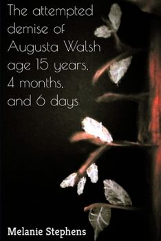 Paperback The attempted demise of Augusta Walsh age 15 years, 4 months, and 6 days Book