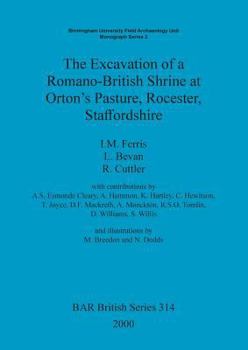 Paperback The Excavation of a Romano-British Shrine at Orton's Pasture, Rocester, Staffordshire Book