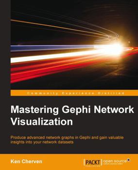Paperback Mastering Gephi Network Visualization: Produce advanced network graphs in Gephi and gain valuable insights into your network datasets Book