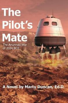 Paperback The Pilot's Mate: The Anunnaki War of 2024 BCE Book