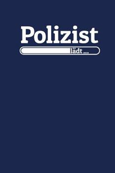 Polizist l�dt: Notizen - gepunktet, liniertes Notizbuch - f�r Notizen, Erinnerungen, Daten - Notizbuch f�r Polizisten in Ausbildung / Studium