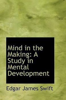 Hardcover Mind in the Making: A Study in Mental Development Book