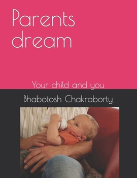 Paperback Parents dream: Your child and you Book