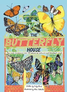 Hardcover The Butterfly House: Step Inside to Discover Over 100 Species of Nature's Most Beautiful Insects Book