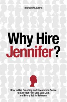 Paperback Why Hire Jennifer?: How to Use Branding and Uncommon Sense to Get Your First Job, Last Job, and Every Job in Between Book