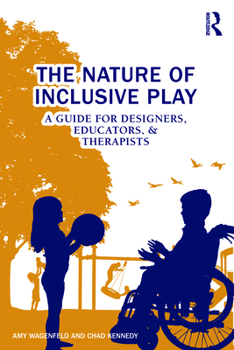 Paperback The Nature of Inclusive Play: A Guide for Designers, Educators, and Therapists Book